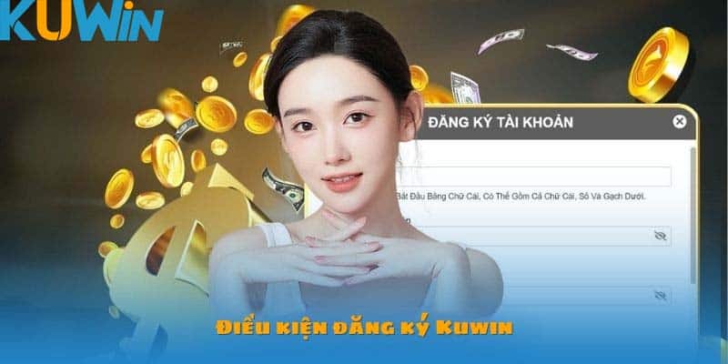 Điều kiện đăng ký Kuwin