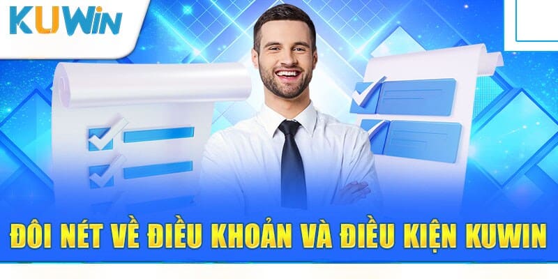 Giới thiệu về điều khoản điều kiện KUWIN là gì?